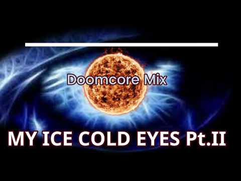 Doomcore Mix - My Ice Cold Eyes Pt.II