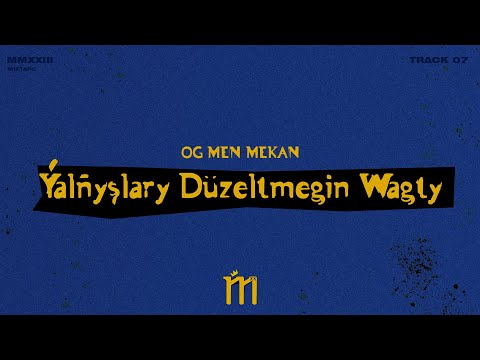 OG MEN MEKAN - Ýalňyşlary Düzeltmegiň Wagty