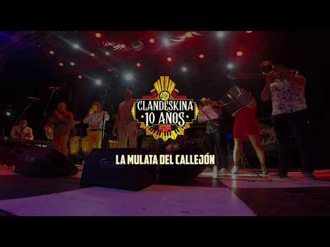 La Mulata  del Callejón - Clandeskina en Vivo 10 Aniversario