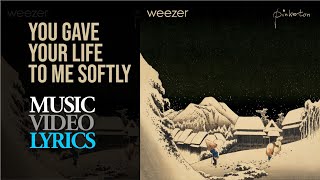 Weezer - You Gave Your Life To Me Softly (Lyrics)