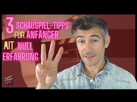 3 Schauspiel Tipps für Anfänger mit Null Erfahrung!