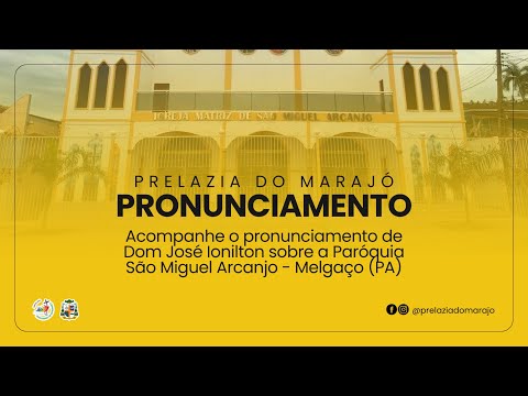 Pronunciamento de Dom José Ionilton sobre a Paróquia São Miguel Arcanjo - Melgaço (PA)