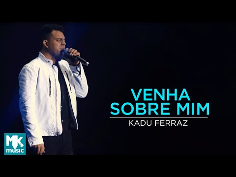 Kadu Ferraz - Venha Sobre Mim (Ao Vivo) DVD Tudo Posso em Deus