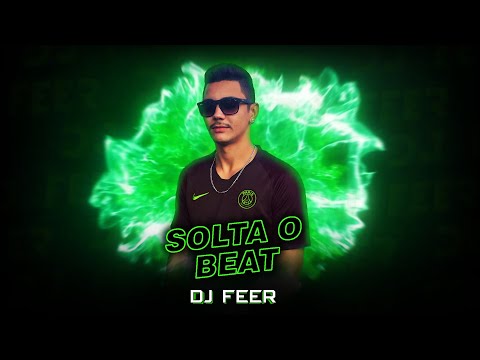 DJ FEER - SOLTA O BEAT 🔈