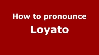 How to pronounce Loyato