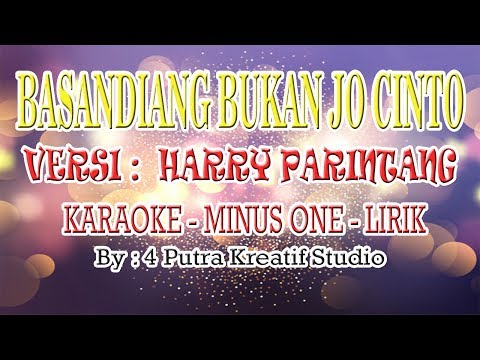 Harry Parintang - Basandiang Bukan Jo Cinto (Balasan lagu) Karaoke By : 4 Putra Kreatif Studio