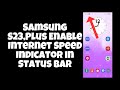 Samsung S23 Plus Enable Internet Speed Indicator In Status Bar Show Network Speed
