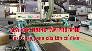 Máy cnc trung tâm phay pano cửa tân cổ điển, test máy cnc nesng PRO-R1BF tại Vietbui 2022