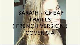 CHEAP THRILLS ( FRENCH VERSION ) SIA ( SARA&#39;H COVER )