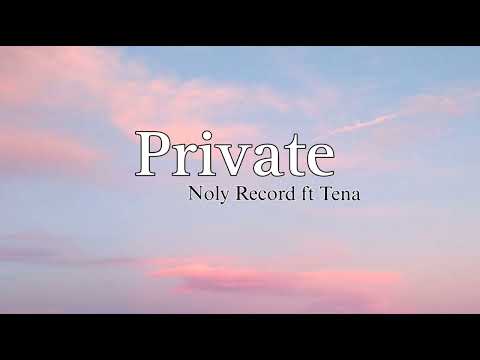 Noly Record - Private // ft. Tena [Audio]