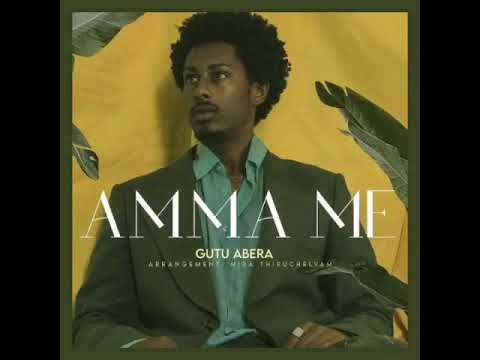 Gutu abera new afan oromo music AMMA ME Vision entertainment ጉቱ አበራ