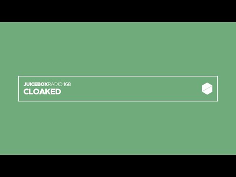 Juicebox Radio 168 - Cloaked
