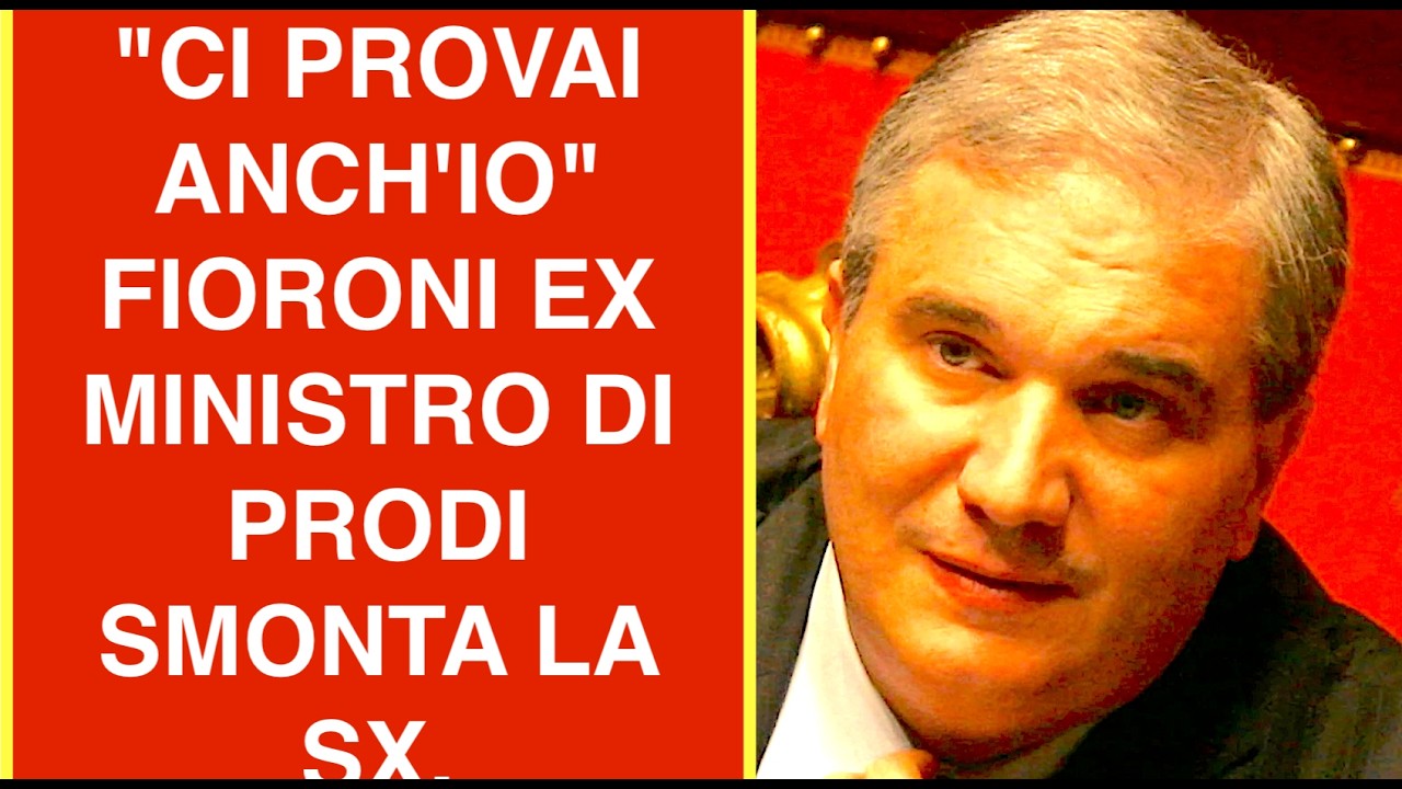 "CI PROVAI ANCH'IO" FIORONI EX MINISTRO DI PRODI SMONTA LA SX.