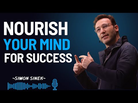 Nourish Your Mind for Success || SIMON SINEK MOTIVATIONAL SPEECH ||