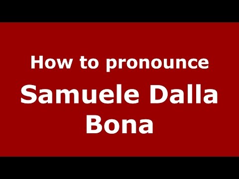 How to pronounce Samuele Dalla Bona (Italian/Italy)  - PronounceNames.com