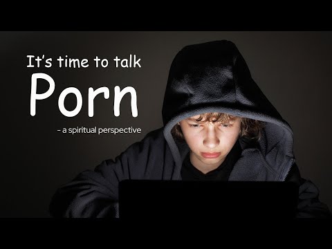 It’s time to talk PORN - a spiritual perspective