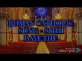 Sithi Bayethe Roman Catholic Song