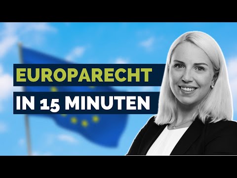 Jura lernen: Alles zum Europarecht in 15 Minuten (oder weniger) – endlich jura.