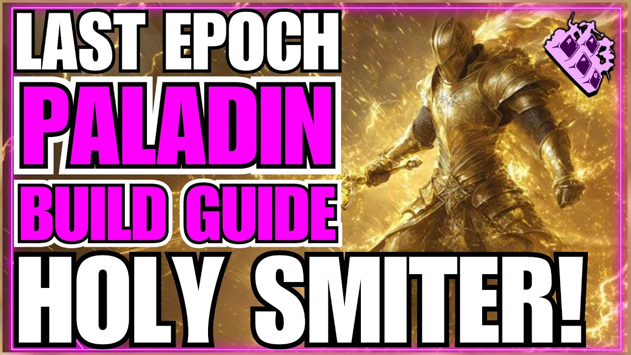 Last Epoch Holy Smiter Paladin Endgame Build Guide! Devotion Amulet... 9th Iteration! LIGHTNING!