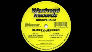Groovaholic - Beautiful Addiction (Love Addiction) // 1996