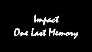 Impact - One Last Memory
