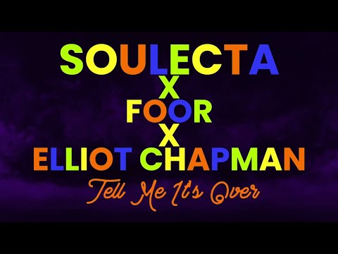 Soulecta x FooR x Elliot Chapman - Tell Me It's Over (Visualiser)