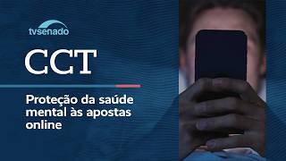 CCT debate proteção à saúde mental no ambiente de apostas - 1º/9/26