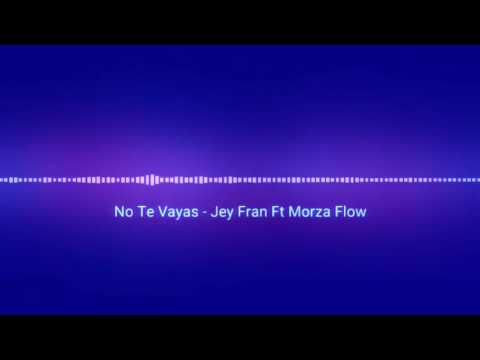No Te Vayas - JFrank Ft Morza Flow [BMT_Edition]