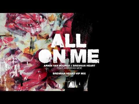 Armin van Buuren & Brennan Heart feat. Andreas Moe - All On Me (Brennan Heart Extended VIP Mix)