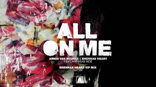 Armin Van Buuren & Brennan Heart Ft Andreas Moe - All On Me (Brennan Heart Extended Vip Mix) Ft Andreas Moe video