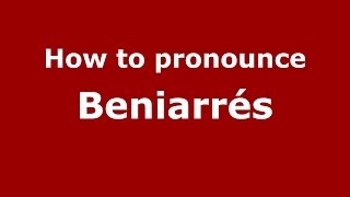 How to pronounce Beniarrés
