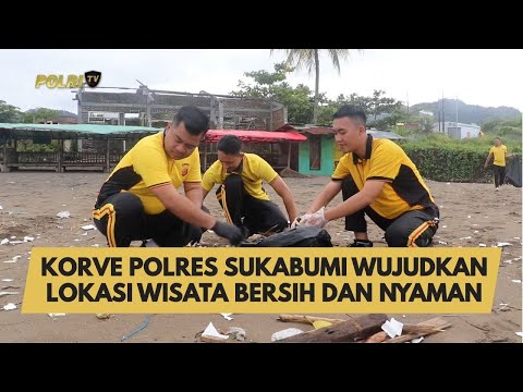 KORVE POLRES SUKABUMI WUJUDKAN LOKASI WISATA BERSIH DAN NYAMAN
