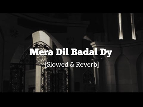 Mera Dil Badal Dy [Slowed & Reverb] || Beautiful Naat || Jmshed