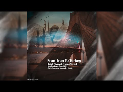 Babak Makaveli x Nima Nimosh - From Iran To Turkey (Az iran ta torkiye)
