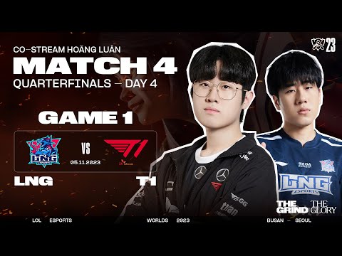 BÌNH LUẬN LNG vs T1 - GAME 1 | VÒNG TỨ KẾT - CKTG 2023