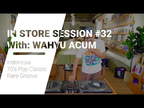 INDONESIA RARE GROOVE [IN STORE SESSION #32 With: WAHYUACUM/Gilavinyl]
