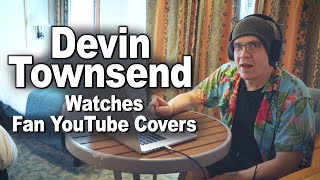 DEVIN TOWNSEND Watches Fan YouTube Covers