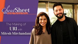 Making of Uri: The Surgical Strike | Mitesh Mirchandani | Cinematographer | Cheat Sheet
