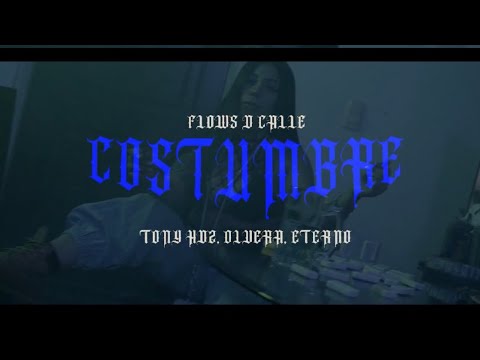 Flows D Calle // COSTUMBRE // Anthony Hernandez- Olvera - Eterno. 🔥