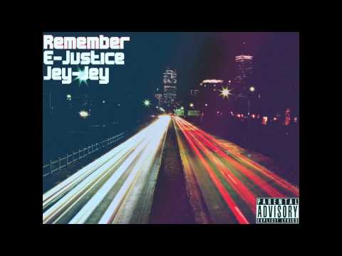 E-Justice - Remember(Ft.Jey-Jey)