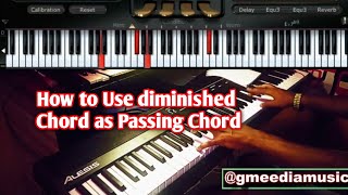 How to use Diminished Chord as Passing Chord to sound like Pro| step by step beginner Guide