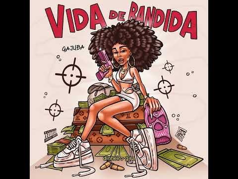Gajuba- Vida de bandida