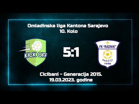 ŠF Kick Off - FK Radnik Hadžići 5:1 (10. kolo Omladinske lige Kantona Sarajevo) - Generacija 2015.