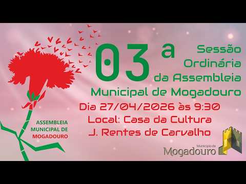 2026/04/27 3ª SESSÃO ORDINÁRIA DA ASSEMBLEIA MUNICIPAL DE MOGADOURO