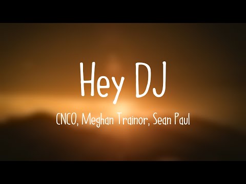 Hey DJ - CNCO, Meghan Trainor, Sean Paul (Lyrics Video)