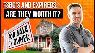 The Shocking Reality of FSBO & Expireds - Are They Worth It?