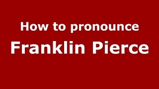 How to pronounce Franklin Pierce