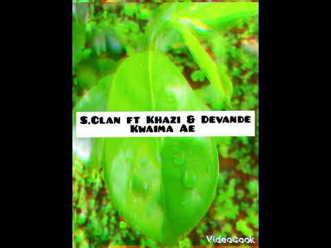 S Clan ft Khazi & Devande _-_ Kwaima Ae official audio 2k23🇸🇧🔄🎶🎵