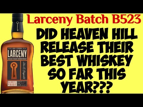 Larceny Barrel Proof Batch B523 Review | Best Heaven Hill Release This Year?