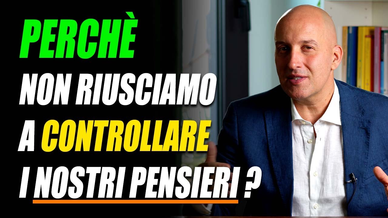 Come CONTROLLARE la mente (e perché facciamo fatica a farlo)